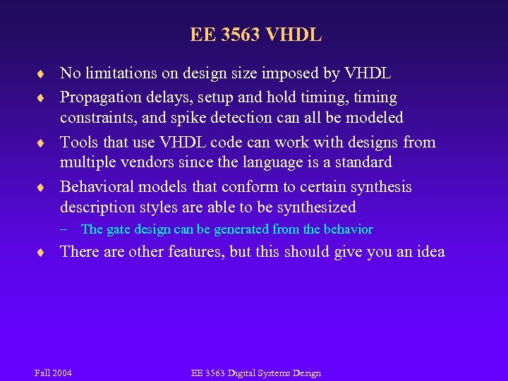 EE 3563 VHDL ¨ No limitations on design size imposed by VHDL ¨ Propagation