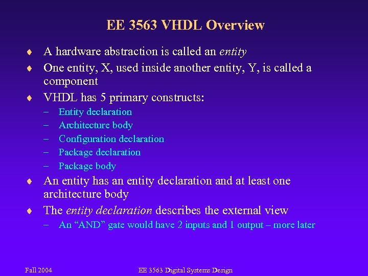 EE 3563 VHDL Overview ¨ A hardware abstraction is called an entity ¨ One