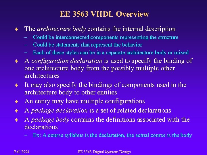 EE 3563 VHDL Overview ¨ The architecture body contains the internal description – Could