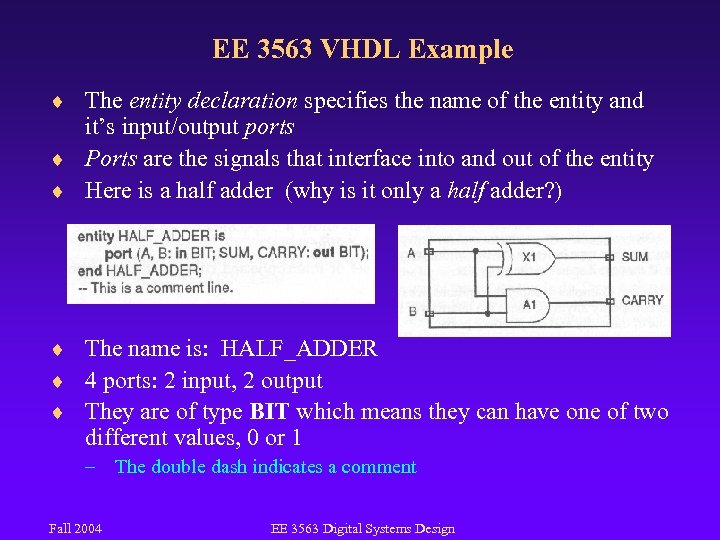 EE 3563 VHDL Example ¨ The entity declaration specifies the name of the entity