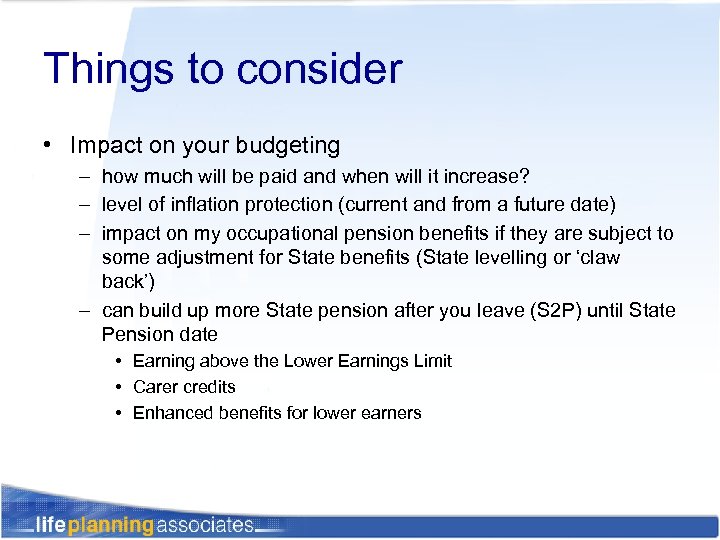 Things to consider • Impact on your budgeting – how much will be paid