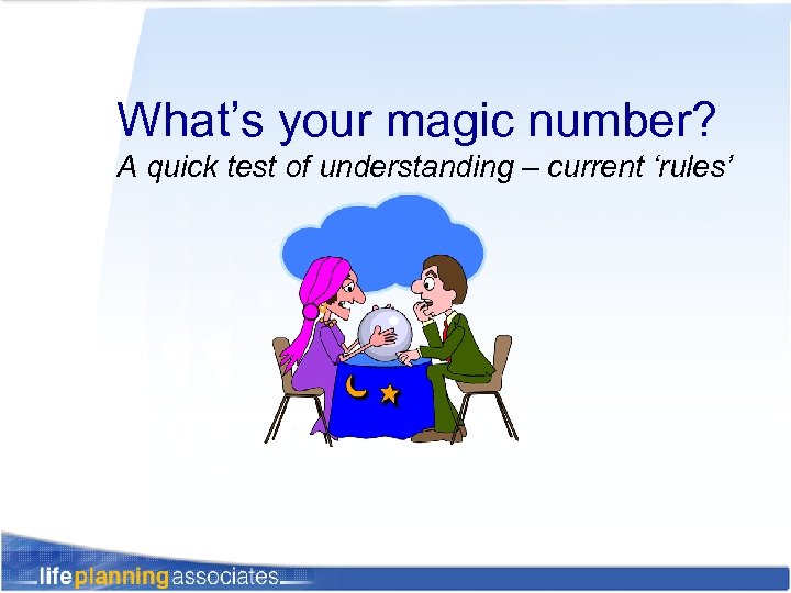 What’s your magic number? A quick test of understanding – current ‘rules’ 