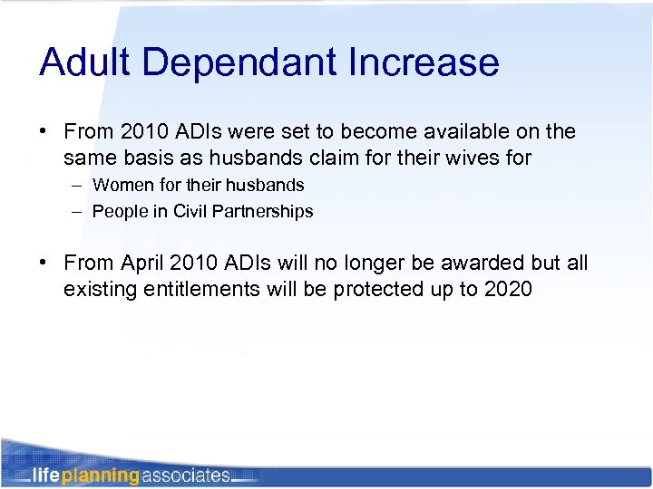 Adult Dependant Increase • From 2010 ADIs were set to become available on the