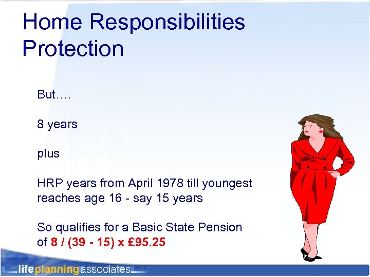 Home Responsibilities Protection But…. 8 years plus HRP years from April 1978 till youngest