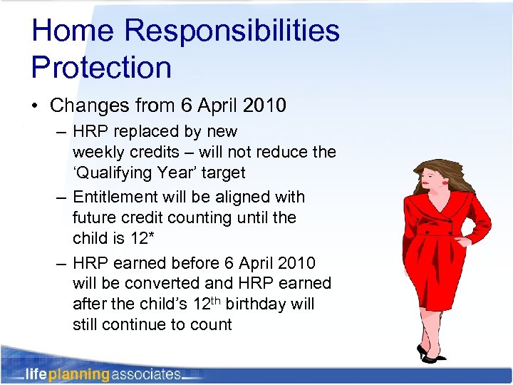 Home Responsibilities Protection • Changes from 6 April 2010 – HRP replaced by new