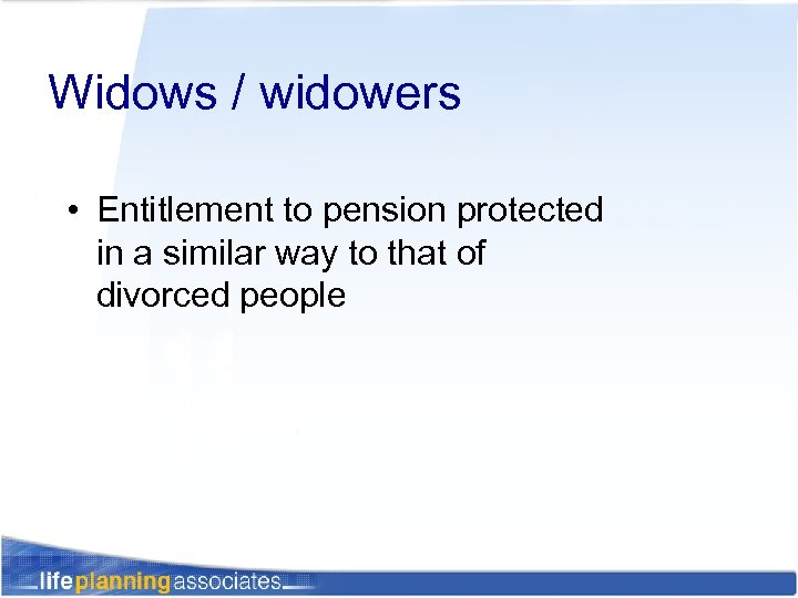 Widows / widowers • Entitlement to pension protected in a similar way to that