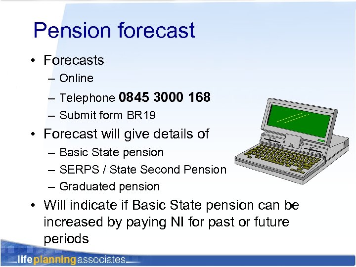 Pension forecast • Forecasts – Online – Telephone 0845 3000 168 – Submit form