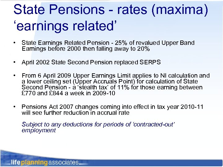 State Pensions - rates (maxima) ‘earnings related’ • State Earnings Related Pension - 25%