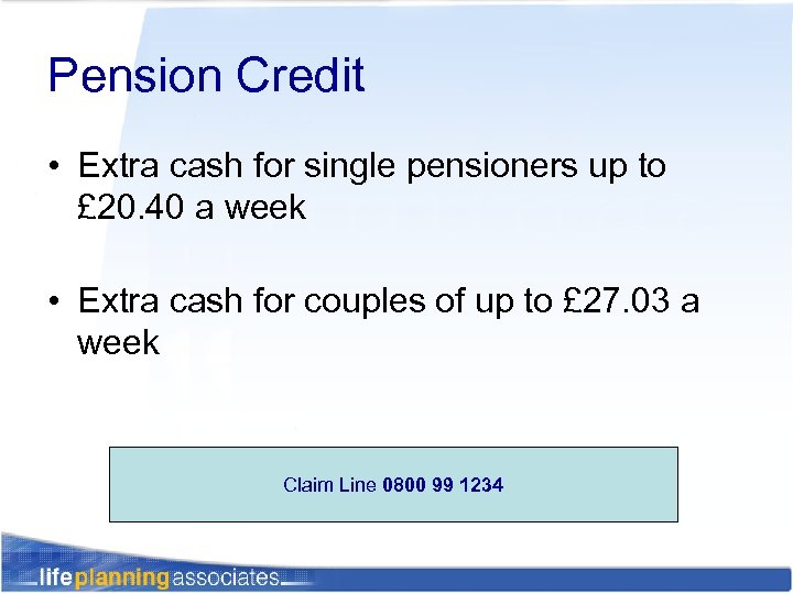 Pension Credit • Extra cash for single pensioners up to £ 20. 40 a