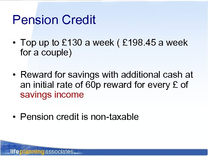 Pension Credit • Top up to £ 130 a week ( £ 198. 45