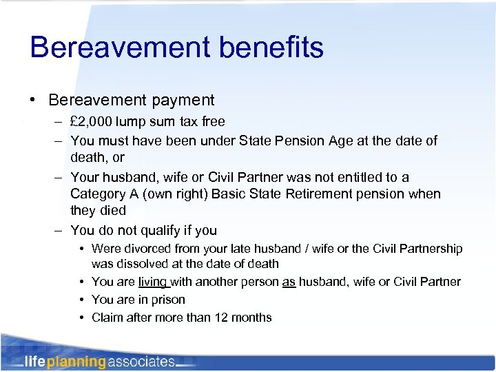 Bereavement benefits • Bereavement payment – £ 2, 000 lump sum tax free –