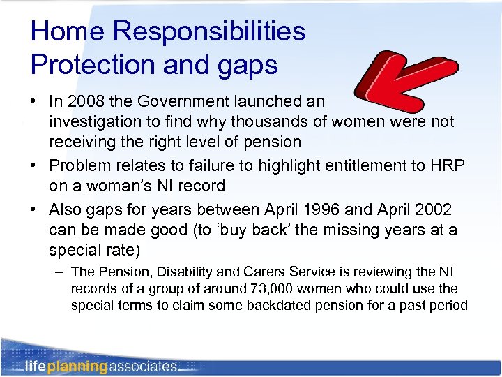 Home Responsibilities Protection and gaps • In 2008 the Government launched an investigation to