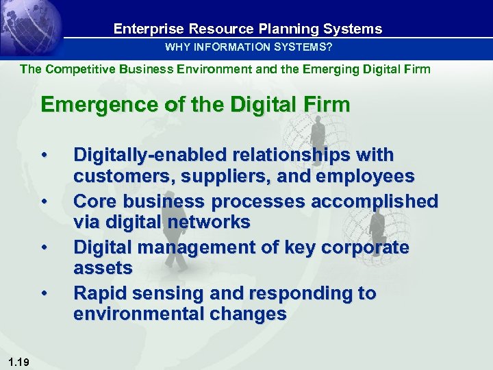 Enterprise Resource Planning Systems WHY INFORMATION SYSTEMS? The Competitive Business Environment and the Emerging