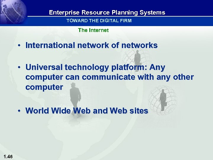Enterprise Resource Planning Systems TOWARD THE DIGITAL FIRM The Internet • International network of
