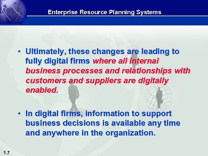 Enterprise Resource Planning Systems • Ultimately, these changes are leading to fully digital firms