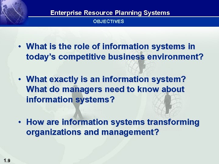 Enterprise Resource Planning Systems OBJECTIVES • What is the role of information systems in