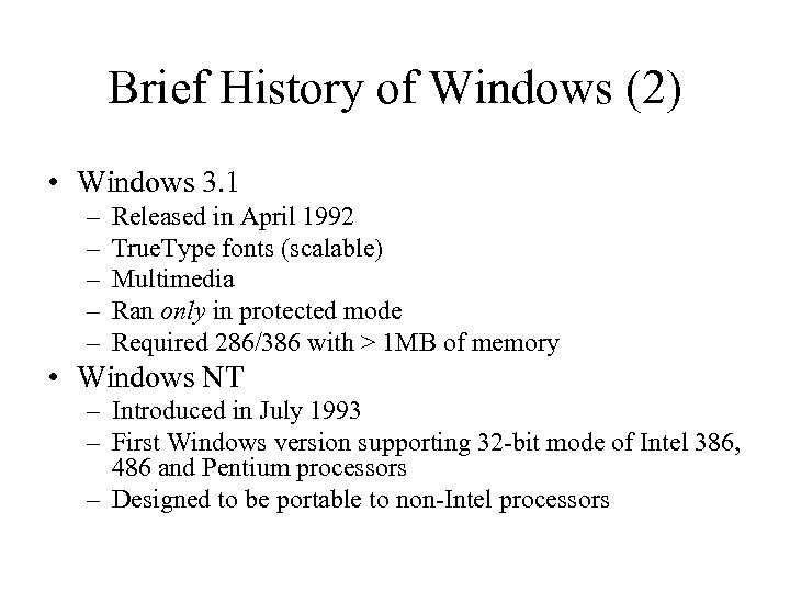 Brief History of Windows (2) • Windows 3. 1 – – – Released in