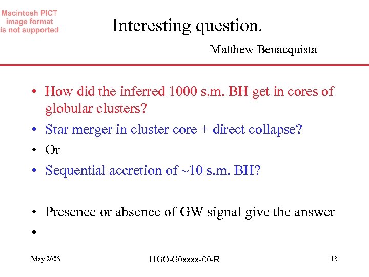 Interesting question. Matthew Benacquista • How did the inferred 1000 s. m. BH get