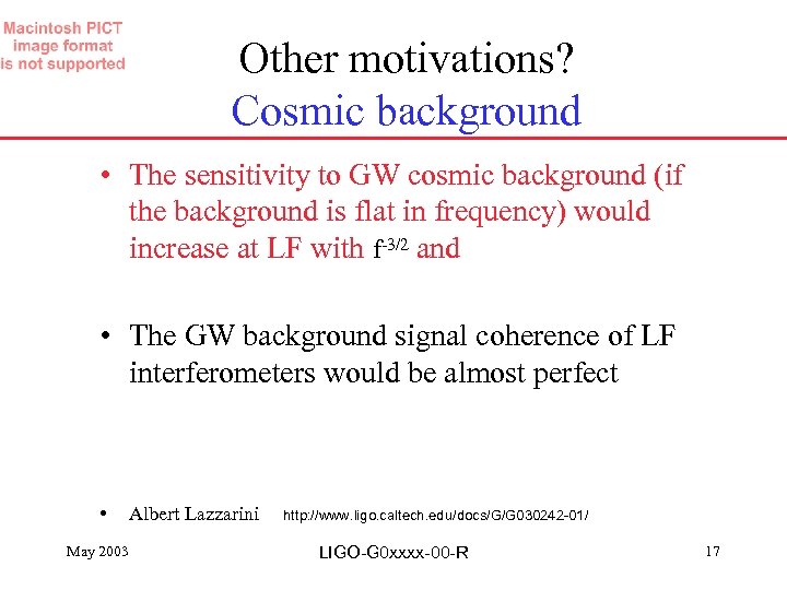 Other motivations? Cosmic background • The sensitivity to GW cosmic background (if the background