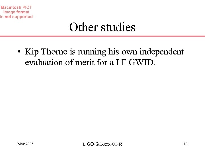 Other studies • Kip Thorne is running his own independent evaluation of merit for