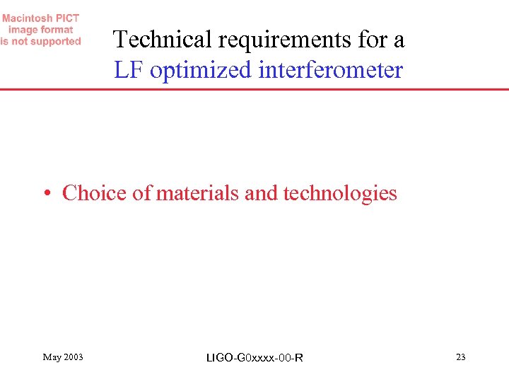 Technical requirements for a LF optimized interferometer • Choice of materials and technologies May