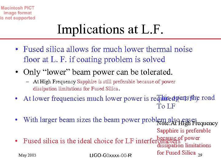 Implications at L. F. • Fused silica allows for much lower thermal noise floor