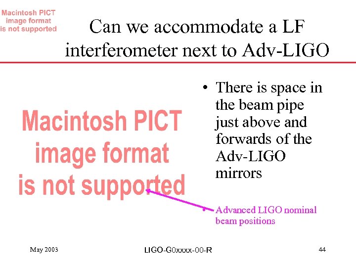 Can we accommodate a LF interferometer next to Adv-LIGO • There is space in