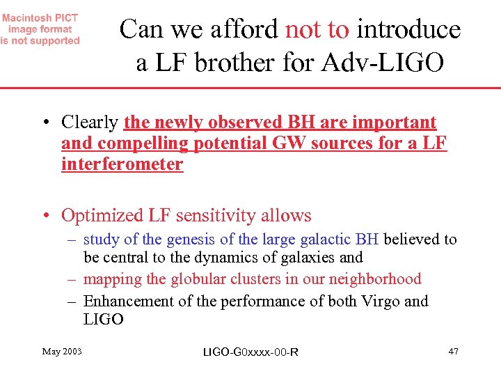 Can we afford not to introduce a LF brother for Adv-LIGO • Clearly the