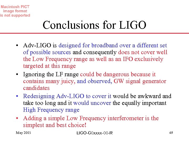 Conclusions for LIGO • Adv-LIGO is designed for broadband over a different set of