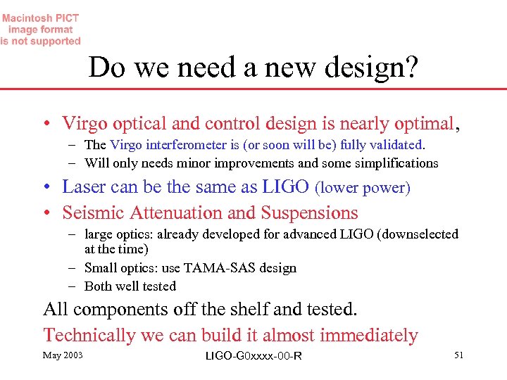 Do we need a new design? • Virgo optical and control design is nearly