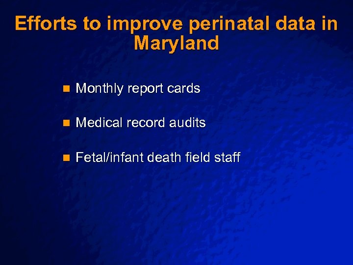 Slide 14 © 2001 By Default! Efforts to improve perinatal data in Maryland n