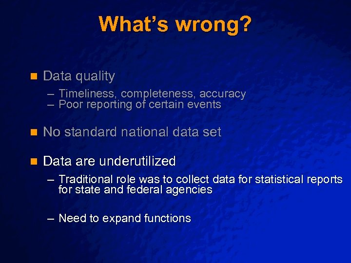 Slide 25 © 2001 By Default! What’s wrong? n Data quality – Timeliness, completeness,