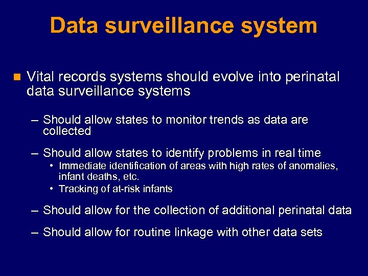 Data surveillance system n Vital records systems should evolve into perinatal data surveillance systems
