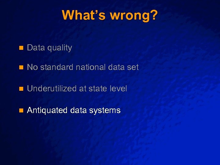 Slide 29 © 2001 By Default! What’s wrong? n Data quality n No standard