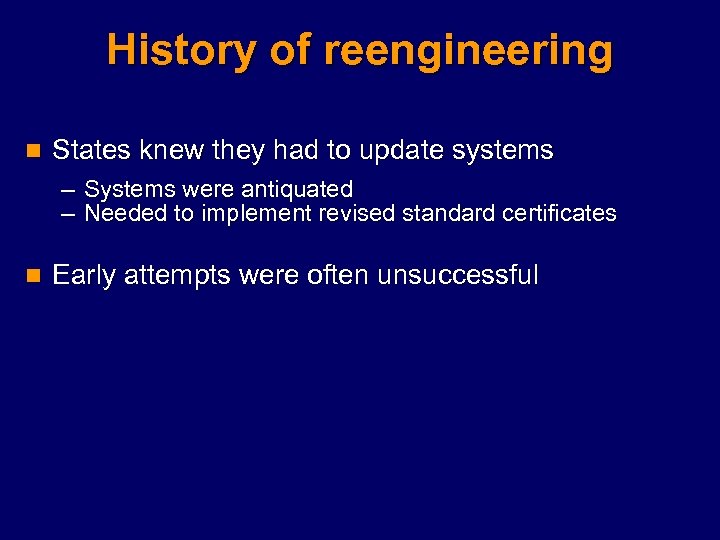 History of reengineering n States knew they had to update systems – Systems were