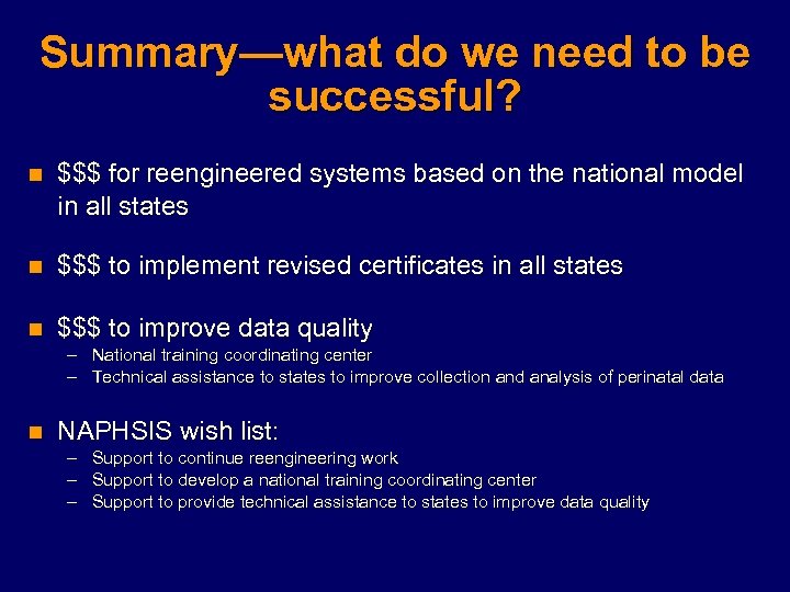 Summary—what do we need to be successful? n $$$ for reengineered systems based on