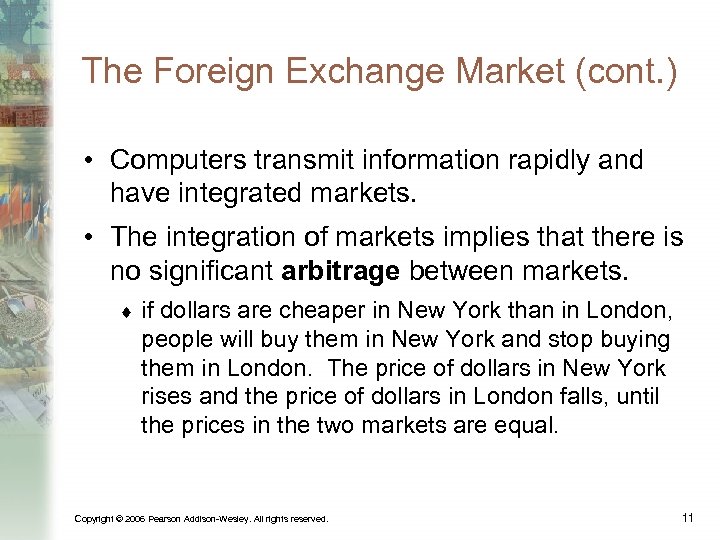 The Foreign Exchange Market (cont. ) • Computers transmit information rapidly and have integrated