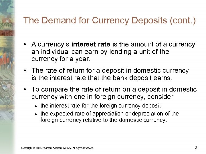 The Demand for Currency Deposits (cont. ) • A currency’s interest rate is the