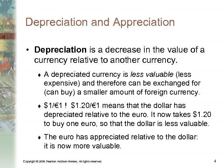 Depreciation and Appreciation • Depreciation is a decrease in the value of a currency