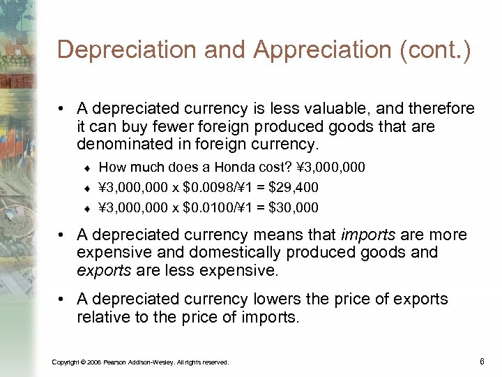 Depreciation and Appreciation (cont. ) • A depreciated currency is less valuable, and therefore