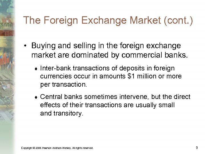 The Foreign Exchange Market (cont. ) • Buying and selling in the foreign exchange