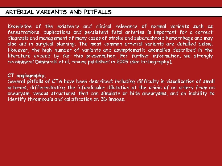 ARTERIAL VARIANTS AND PITFALLS Knowledge of the existence and clinical relevance of normal variants