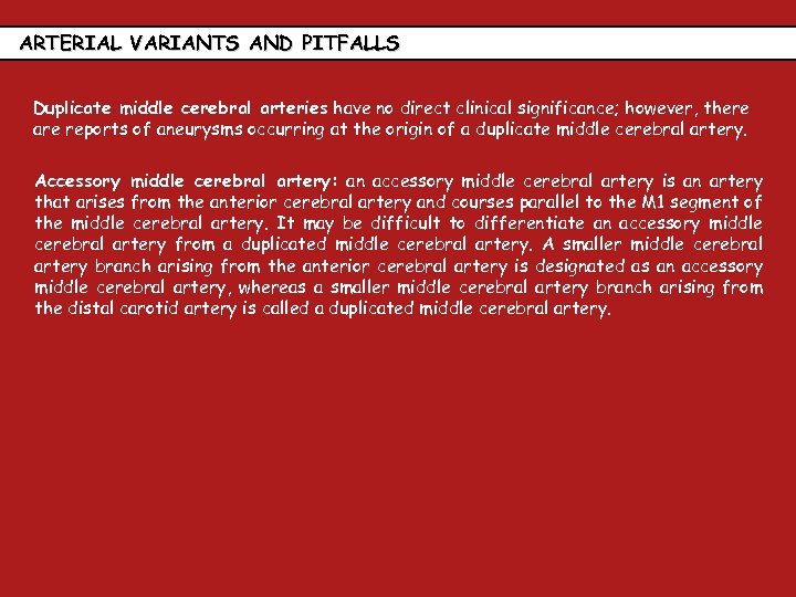 ARTERIAL VARIANTS AND PITFALLS Duplicate middle cerebral arteries have no direct clinical significance; however,