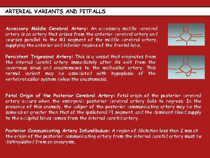 ARTERIAL VARIANTS AND PITFALLS Accessory Middle Cerebral Artery: An accessory middle cerebral artery is