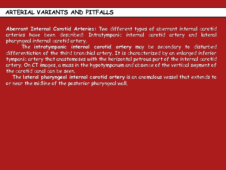 ARTERIAL VARIANTS AND PITFALLS Aberrant Internal Carotid Arteries: Two different types of aberrant internal