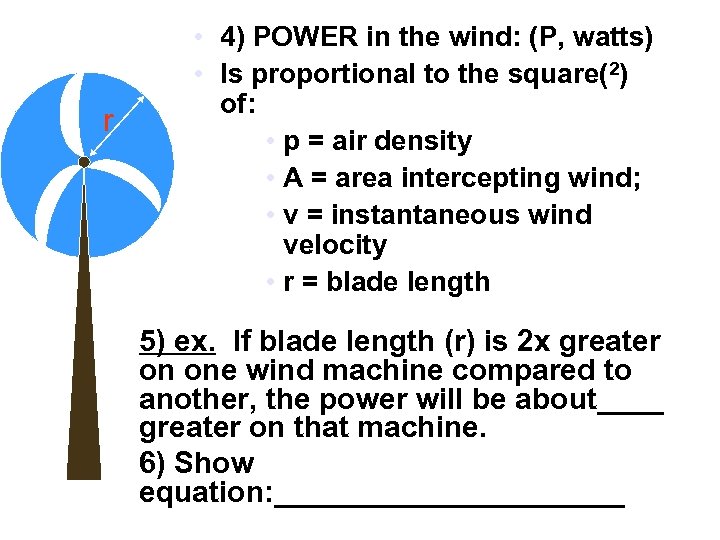 r • 4) POWER in the wind: (P, watts) • Is proportional to the