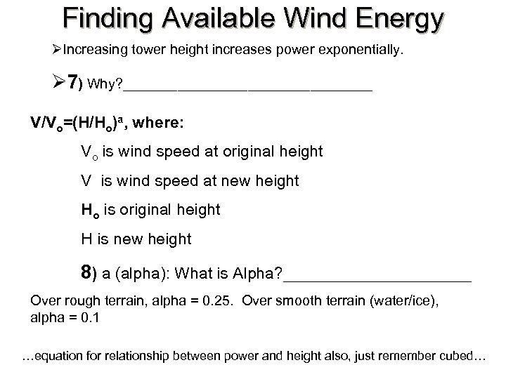 Finding Available Wind Energy ØIncreasing tower height increases power exponentially. Ø 7) Why? ________________