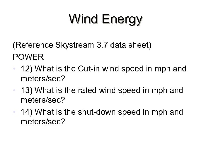 Wind Energy (Reference Skystream 3. 7 data sheet) POWER • 12) What is the