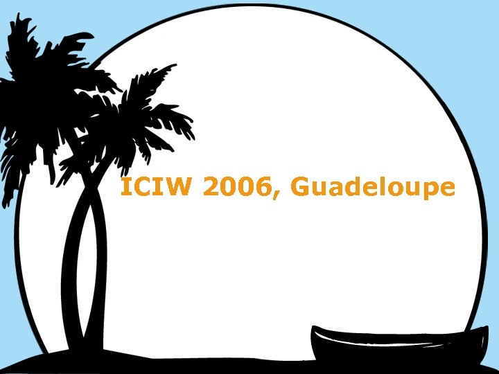 ICIW 2006, Guadeloupe 