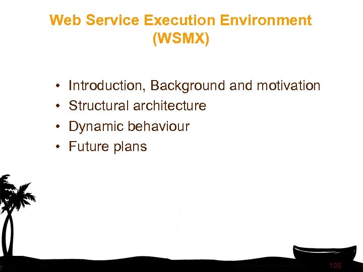 Web Service Execution Environment (WSMX) • • Introduction, Background and motivation Structural architecture Dynamic